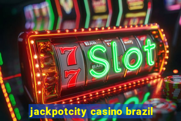 jackpotcity casino brazil